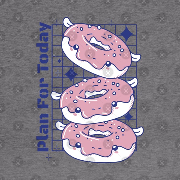 Plan For Today Donuts Lovers by Promen Shirts